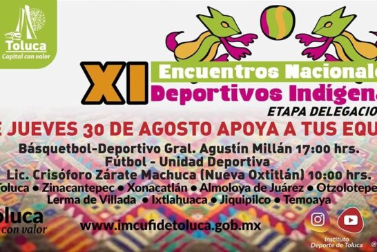 Es Toluca sede de los XI Encuentros Nacionales Deportivos Indígenas 2018, en su etapa delegacional